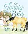 The Lonely Pony by Barbara  Sloan