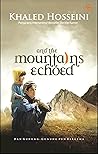 And The Mountains Echoed - Dan Gunung-Gunung Pun Bergema by Khaled Hosseini And The Mountains Echoed - Dan Gunung-Gunung Pun Bergema by Khaled Hosseini