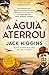 A Águia Aterrou by Jack Higgins