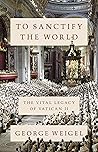 To Sanctify the World: The Vital Legacy of Vatican II Book cover for To Sanctify the World: The Vital Legacy of Vatican II