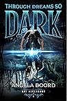 Through Dreams So Dark by Angela Boord