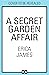 A Secret Garden Affair by Erica James