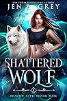 Shattered Wolf by Jen L. Grey
