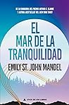 El mar de la tranquilidad by Emily St. John Mandel