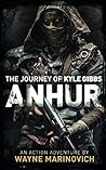 Anhur: The Journey of Kyle Gibbs (A Kyle Gibbs Action Thriller)