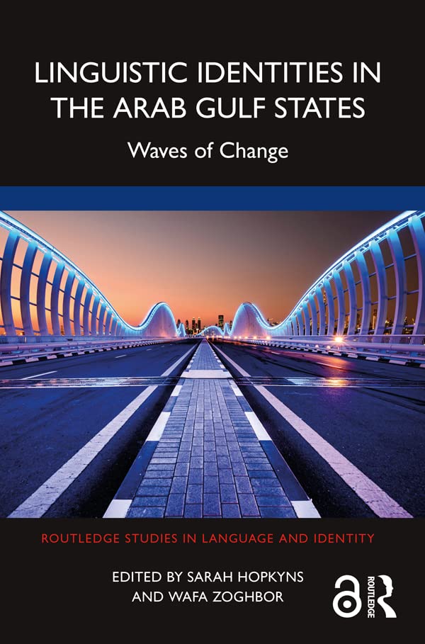 Linguistic Identities in the Arab Gulf States: Waves of Change (Routledge Studies in Language and Identity)