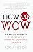 How to Wow: 68 Effortless W...