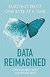 Data Reimagined: Building Trust One Byte at a Time Data Reimagined: Building Trust One Byte at a Time