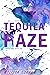 Tequila Haze (The Tequila D...