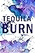 Tequila Burn (The Tequila D...