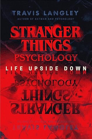 Stranger Things Psychology: Life Upside Down (Popular Culture Psychology Book 14)