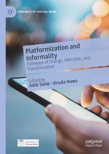 Platformization and Informality: Pathways of Change, Alteration, and Transformation (Dynamics of Virtual Work)