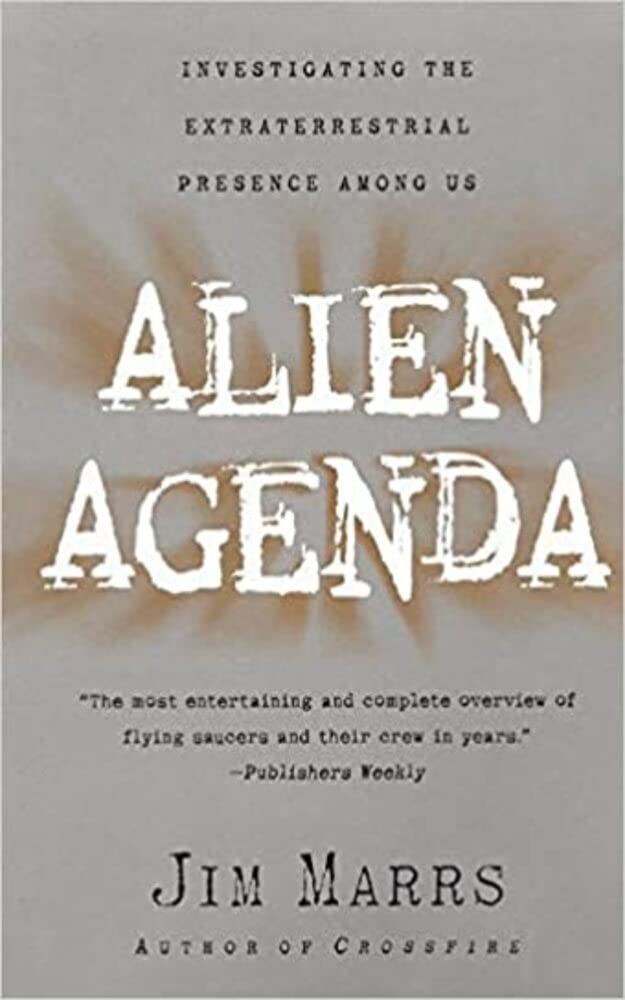 Alien Agenda: Investigating the Extraterrestrial Presence Among Us
