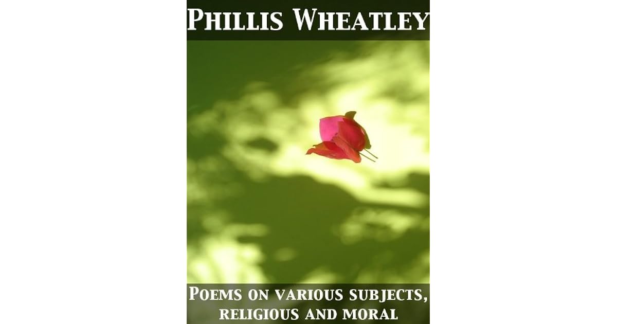Poems on various subjects, religious and moral by Wheatley Phillis