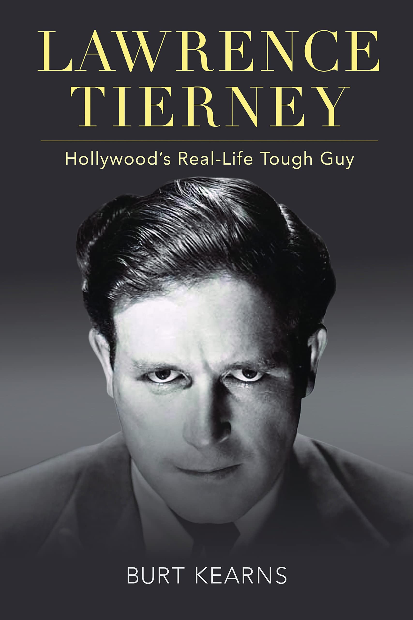 Lawrence Tierney: Hollywood's Real-Life Tough Guy (Screen Classics)
