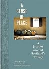 Book cover for A Sense of Place: A journey around Scotland’s whisky
