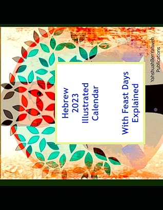 2023 Hebrew Illustrated Calendar: With Feast Days Explained by