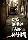 Kas slypi tarp mūsų