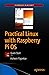 Practical Linux with Raspberry Pi OS: Quick Start