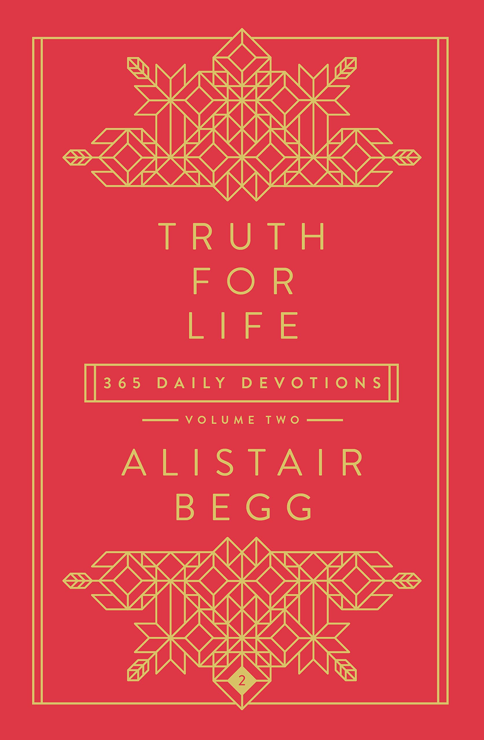 Truth For Life - Volume 2: 365 Daily Devotions (A Gospel-Saturated Gift Devotional for the Entire Year - Includes a Yearly Bible Reading Plan)
