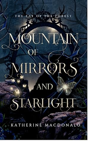 Mountain of Mirrors and Starlight (The Fae of the Forest)
