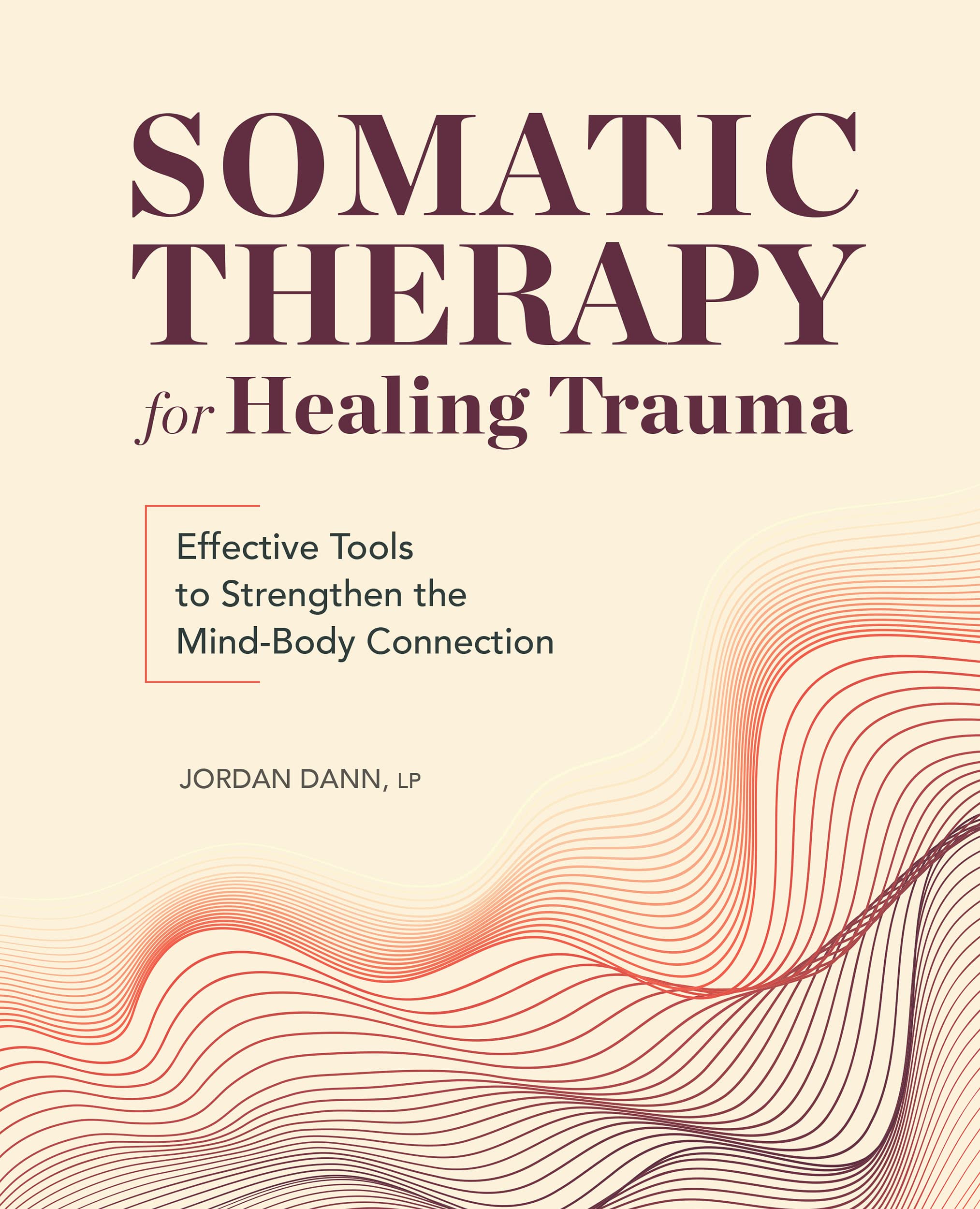 Somatic Therapy for Healing Trauma: Effective Tools to Strengthen the Mind-Body Connection (Kindle Edition)