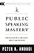 Public Speaking Mastery by Peter Andrei