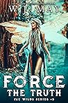 Force the Truth by W.J. May