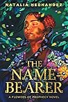 The Name-Bearer by Natalia  Hernandez