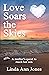 Love Soars the Skies by Linda Jones