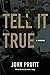 Tell It True: A Novel