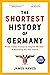 The Shortest History of Germany: From Roman Frontier to the Heart of Europe—A Retelling for Our Times (Shortest History Series)