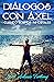 Diálogos con Áxel. Cuando s...