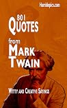 801 Quotes from Mark Twain: Witty and Creative Sayings (Be Inspired Book 2) 801 Quotes from Mark Twain: Witty and Creative Sayings (Be Inspired Book 2)