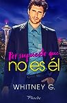 Por supuesto que no es él by Whitney G.