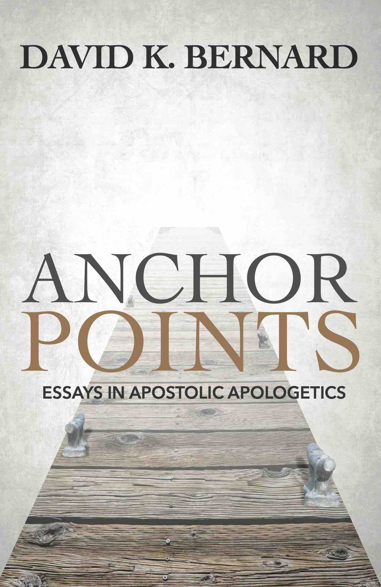 Anchor Points: Essays in Apostolic Apologetics (Kindle Edition)