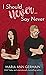 I Should Never Say Never by Maria Ann Germain