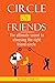 CIRCLE OF FRIENDS: The Ultimate Secret To Choosing The Right Friend Circle