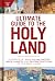 Ultimate Guide to the Holy Land: Hundreds of Full-Color Photos, Maps, Charts, and Reconstructions of the Bible Lands