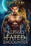 The Alpha's Fated Encounter (Fated to Royalty, #1)