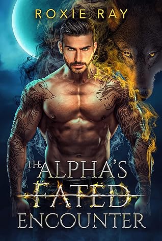The Alpha's Fated Encounter (Fated to Royalty, #1)