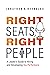 Right Seats, Right People: A Leader's Guide to Hiring and Developing Top Performers