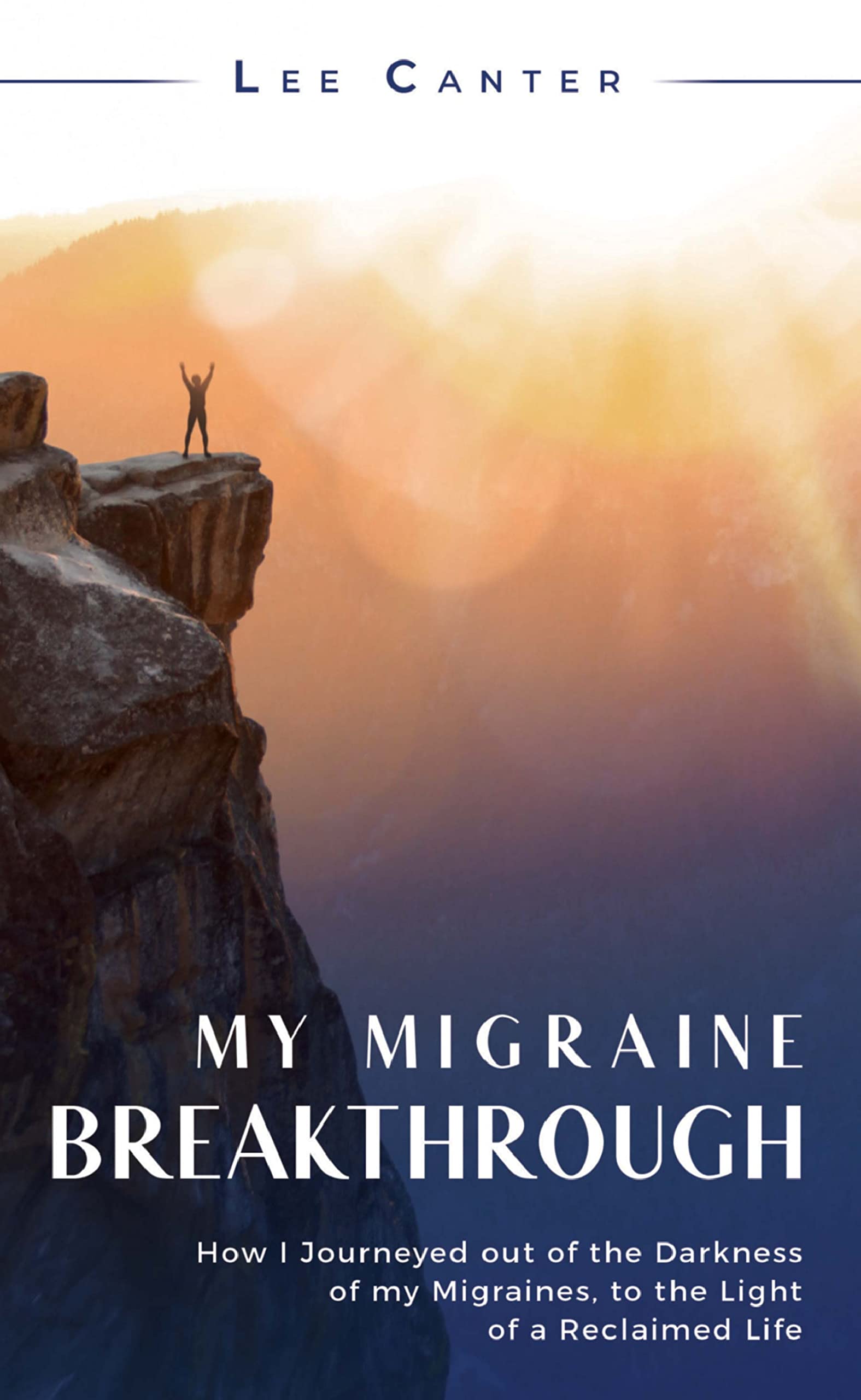 My Migraine Breakthrough: How I Journeyed out of the Darkness of my Migraines, to the Light of a Reclaimed Life (Kindle Edition)
