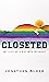 Closeted: My Life as a Gay BYU Student: A Memoir