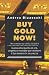 BUY GOLD NOW!: Guida all’ac...