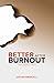 Better After Burnout: One L...