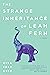 The Strange Inheritance of Leah Fern