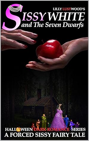 Sissy White and The Seven Dwarfs: A Forced Sissy Fairy Tale (Halloween Dark Romance Book 2)