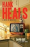Hank Heals: A Novel of Miracles Hank Heals: A Novel of Miracles