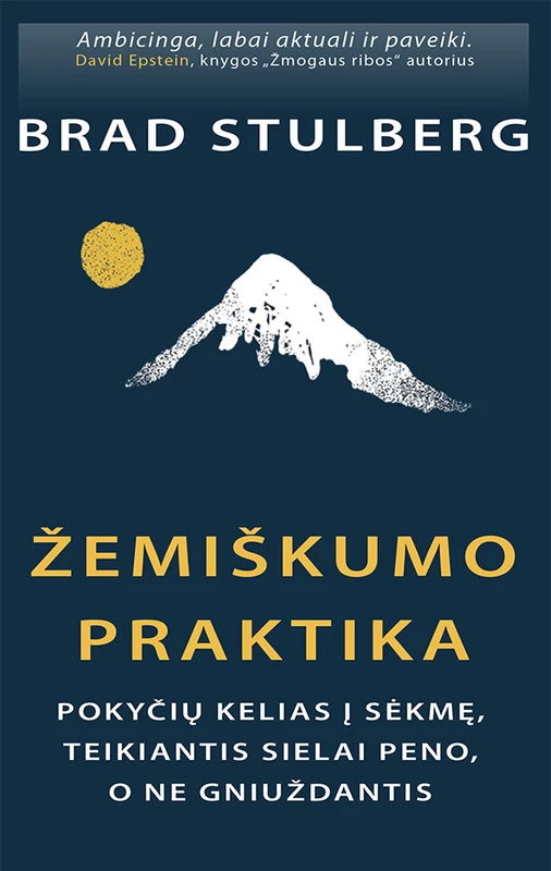 Žemiškumo praktika: pokyčių kelias į sėkmę, teikiantis sielai peno, o ne gniuždantis